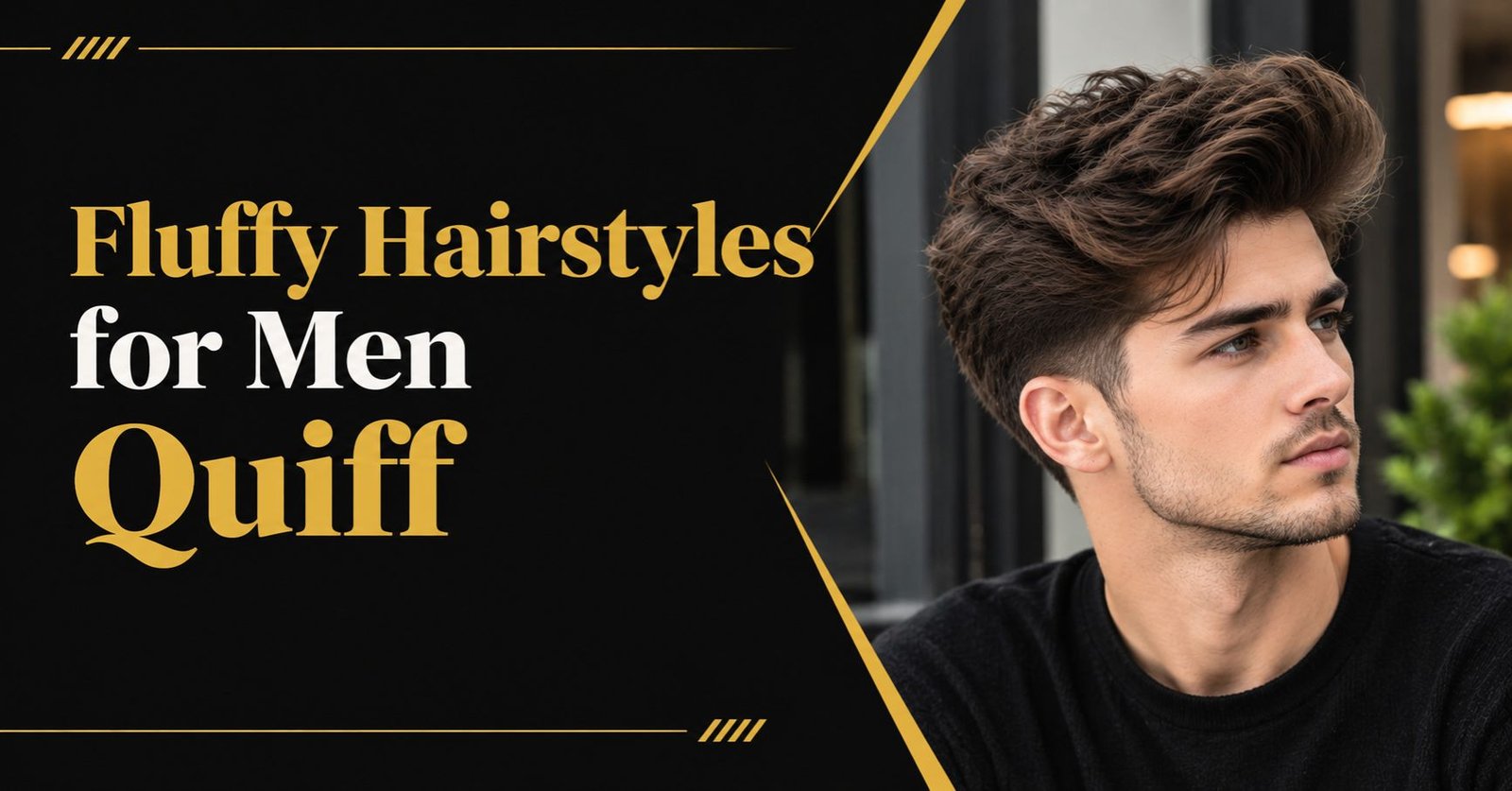 Fluffy Hairstyles for Men Quiff